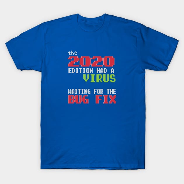 2020 Edition Had a Virus - Waiting for the  Bug Fix T-Shirt by Jitterfly